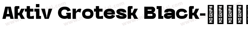 Aktiv Grotesk Black字体转换